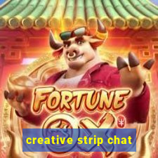 creative strip chat